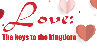 LOVE: THE KEYS TO THE KINGDOM